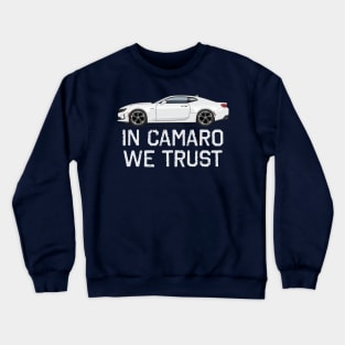 In Camaro we Trust Crewneck Sweatshirt